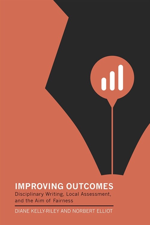 Improving Outcomes: Disciplinary Writing, Local Assessment, and the Aim of Fairness (Hardcover)