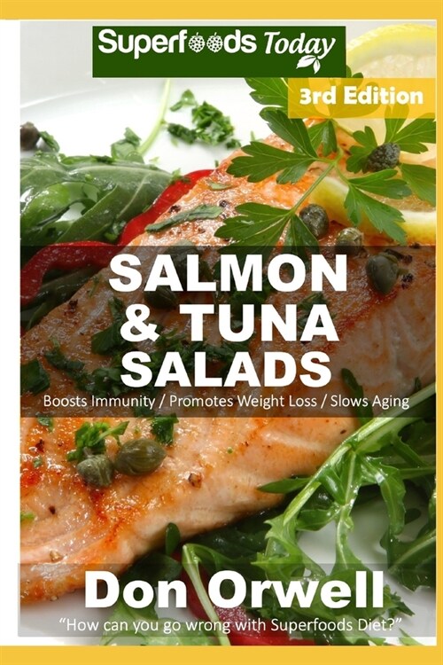 Salmon & Tuna Salads: Over 50 Quick & Easy Gluten Free Low Cholesterol Whole Foods Recipes full of Antioxidants & Phytochemicals (Paperback)