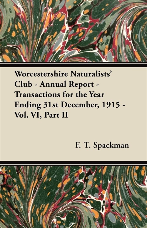 Worcestershire Naturalists Club - Annual Report - Transactions for the Year Ending 31st December, 1915 - Vol. VI, Part II (Paperback)