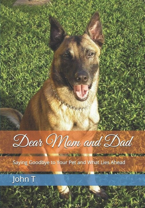 Dear Mom and Dad: Saying Goodbye to Your Pet and What Lies Ahead (Paperback)