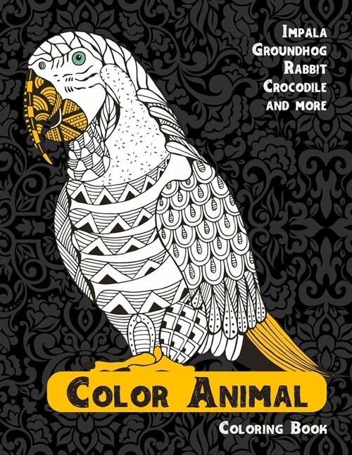 Color Animal - Coloring Book - Impala, Groundhog, Rabbit, Crocodile, and more (Paperback)