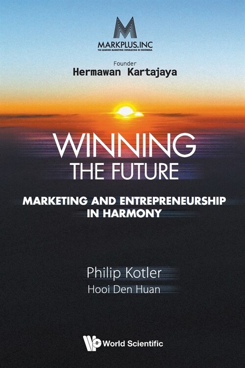 Markplus Inc: Winning the Future - Marketing and Entrepreneurship in Harmony (Paperback)