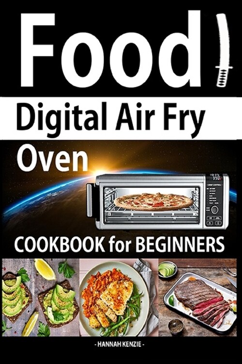 Food Digital Air Fry Oven Cookbook for Beginners: Simple, Easy and Delicious Recipes for Digital Air Fryer Oven (Paperback)