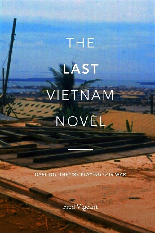 The Last Viet Nam Novel: Darling, Theyre Playing Our War (Paperback)