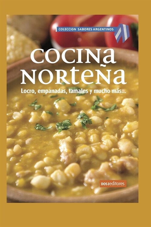 Cocina Norte?: locro, empanadas, tamales y mucho m? (Paperback)