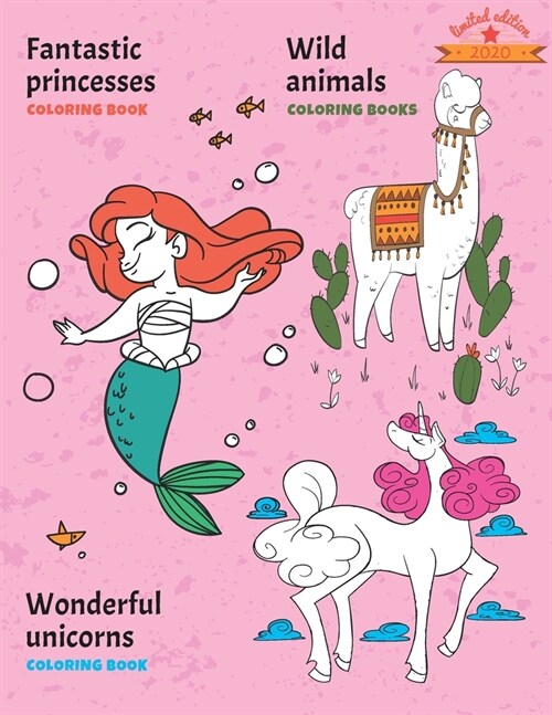 Fantastic princesses, wild animals and wonderful unicorns coloring book: Limited Edition (Paperback)