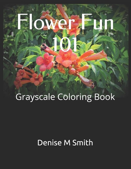 Flower Fun 101: Grayscale Coloring Book (Paperback)