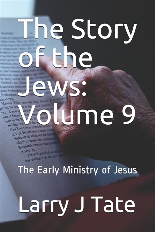 The Story of the Jews: Volume 9: The Early Ministry of Jesus (Paperback)