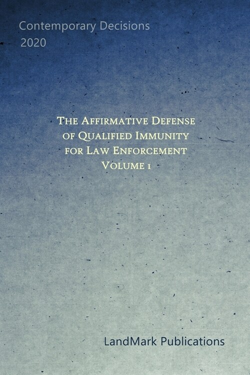 The Affirmative Defense of Qualified Immunity for Law Enforcement: Volume 1 (Paperback)