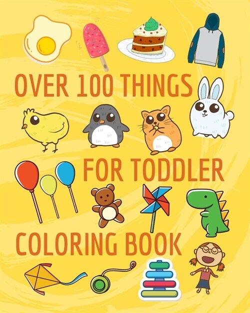 Over 100 things for toddler coloring book: Coloring Book coloring book for kids & toddlers - activity books for preschooler - coloring book for Boys, (Paperback)