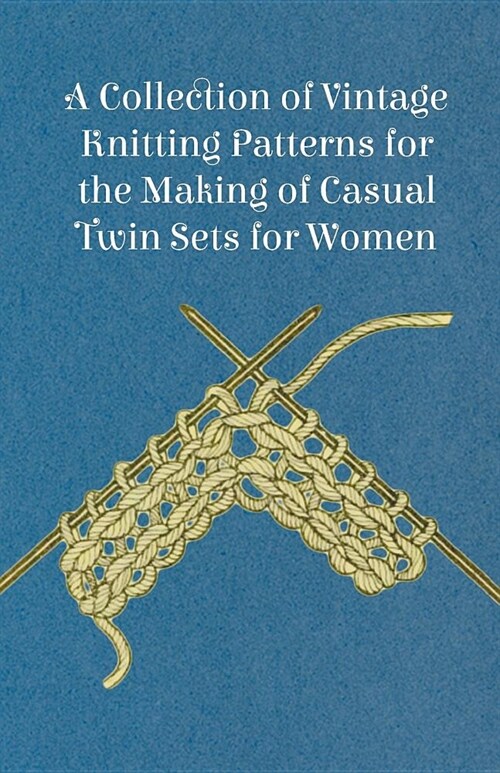A Collection of Vintage Knitting Patterns for the Making of Casual Twin Sets for Women (Paperback)