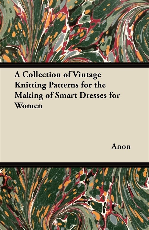 A Collection of Vintage Knitting Patterns for the Making of Smart Dresses for Women (Paperback)