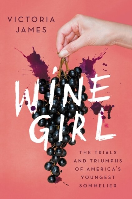 Wine Girl: The Trials and Triumphs of Americas Youngest Sommelier (Paperback)