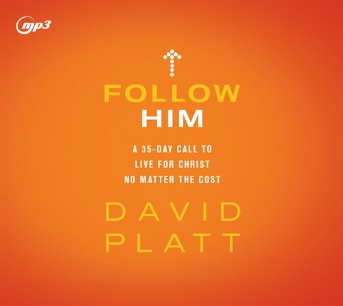 Follow Him: A 35-Day Call to Live for Christ No Matter the Cost (MP3 CD)