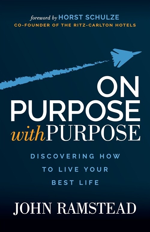 On Purpose with Purpose: Discovering How to Live Your Best Life (Paperback)