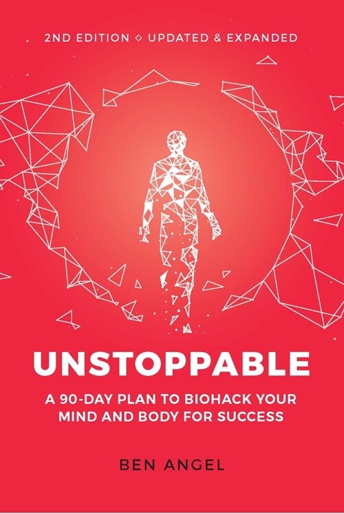 Unstoppable: A 90-Day Plan to Biohack Your Mind and Body for Success (Paperback, 2)