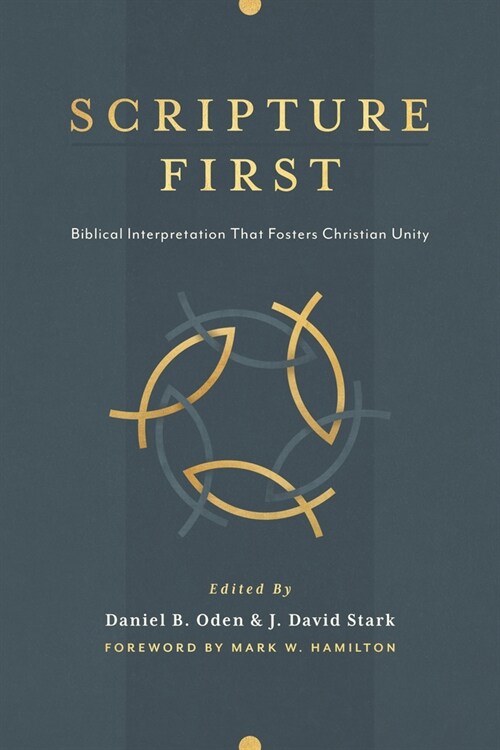 Scripture First: Biblical Interpretation That Fosters Christian Unity (Paperback)