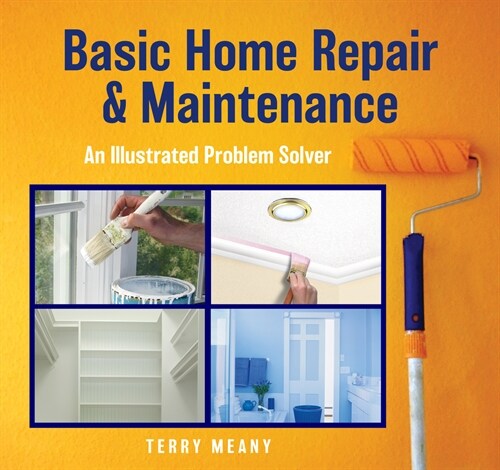 Basic Home Repair & Maintenance: An Illustrated Problem Solver (Paperback)