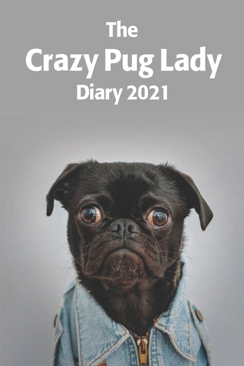 Crazy Pug Lady Diary 2021: A cute pug lovers diary gift for 2021 (Paperback)