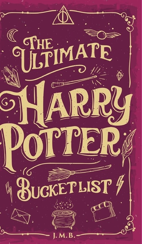 The Ultimate Harry Potter Bucket List (Hardcover)