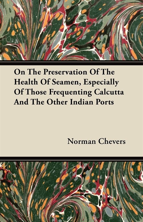 On The Preservation Of The Health Of Seamen, Especially Of Those Frequenting Calcutta And The Other Indian Ports (Paperback)