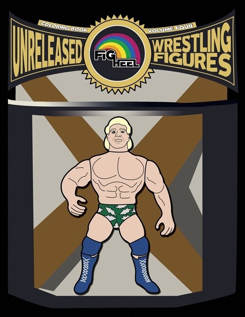 Fig Heels Unreleased Wrestling Figure Coloring Book, Vol. 4 (Paperback)