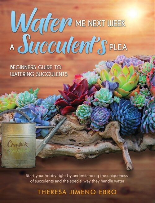 Water Me Next Week: A Succulents Plea (Hardcover)