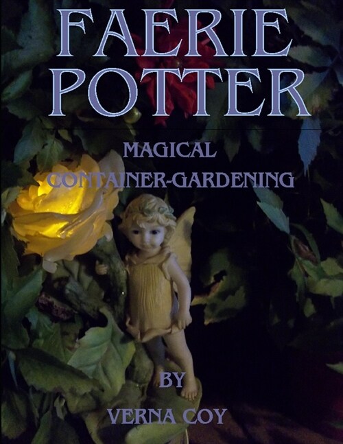 Faerie Potter: Magical Container-Gardening (Paperback)