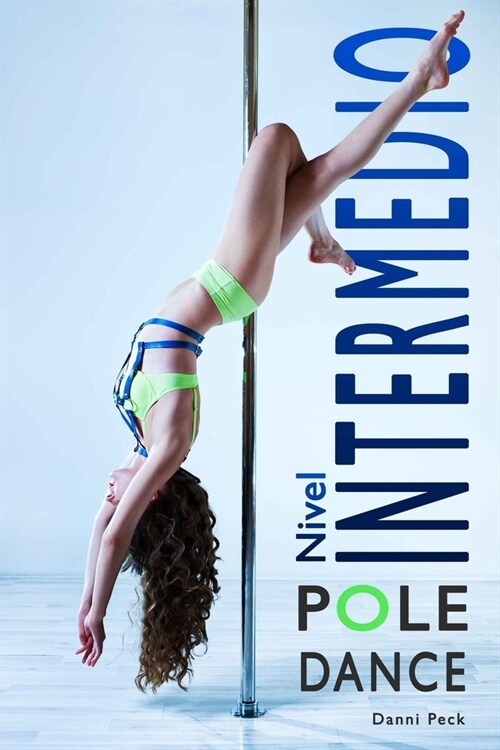 Pole Dance Nivel Intermedio: Para Fitness y Diversi? (Paperback)