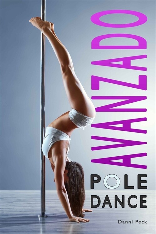 Pole Dance Avanzado: Para Fitness y Diversi? (Paperback)