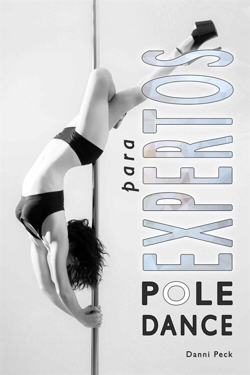 Pole Dance para Expertos: Para Fitness y Diversi? (Paperback)