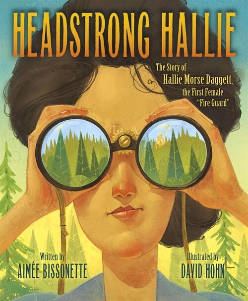 Headstrong Hallie!: The Story of Hallie Morse Daggett, the First Female Fire Guard (Hardcover)