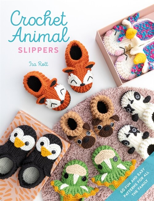 Crochet Animal Slippers : 60 fun and easy patterns for all the family (Paperback)