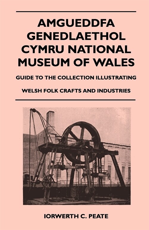 Amgueddfa Genedlaethol Cymru National Museum Of Wales - Guide To The Collection Illustrating Welsh Folk Crafts And Industries (Paperback)