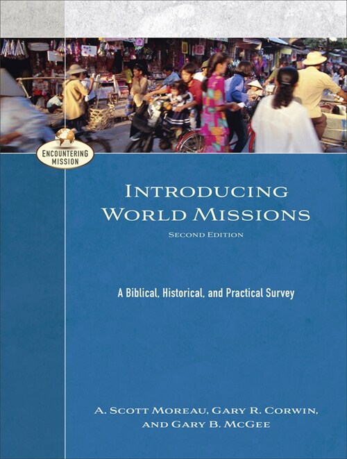 Introducing World Missions: A Biblical, Historical, and Practical Survey (Paperback, 2)