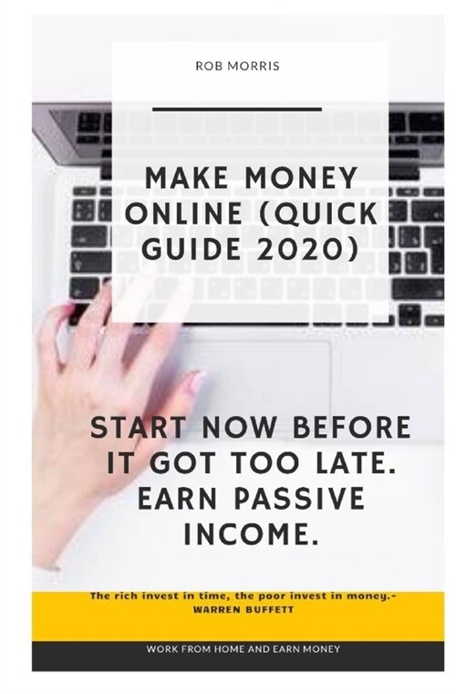 Make Money Online (Quick Guide 2020): 5.25x8, Make Money with Your Laptop, How to Make Money from Home (2020), Make Passive Income Online (Paperback)