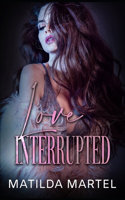 Love Interrupted: A Second Chance Romance (Paperback)