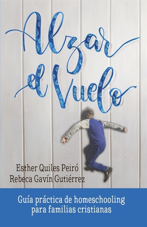 Alzar El Vuelo: Un manual pr?tico para resolver dudas antes de empezar, para comenzar sabiendo d?de te metes y para continuar disfru (Paperback)