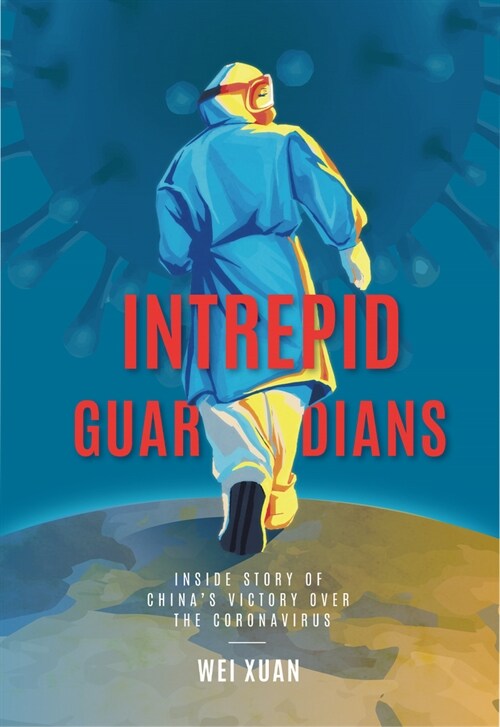 Intrepid Guardians: The Inside Story of Chinas Victory Over Covid-19 (Hardcover)