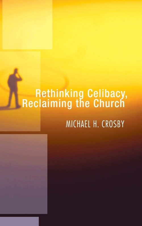 Rethinking Celibacy, Reclaiming the Church (Hardcover)