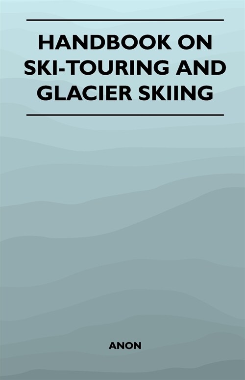 Handbook on Ski-Touring and Glacier Skiing (Paperback)