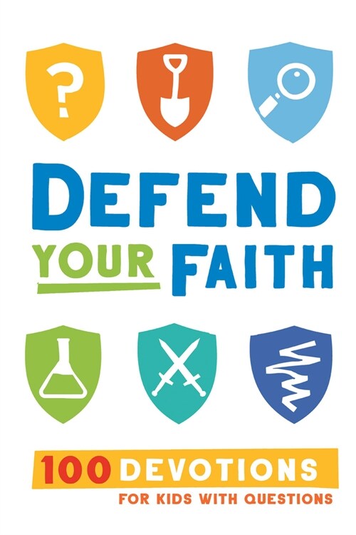 Defend Your Faith: 100 Devotions for Kids with Questions (Hardcover)