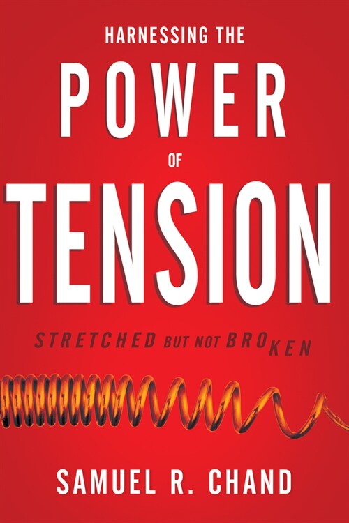 Harnessing the Power of Tension: Stretched But Not Broken (Hardcover)