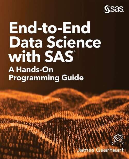 End-to-End Data Science with SAS: A Hands-On Programming Guide (Paperback)