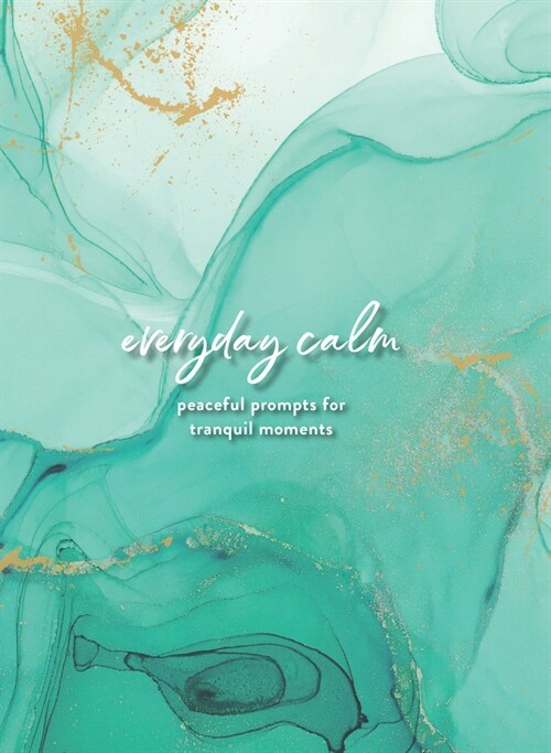 Everyday Calm: A Journal: Peaceful Prompts for Tranquil Moments (Hardcover)