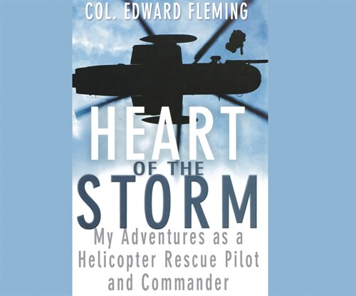 Heart of the Storm: My Adventures as a Helicopter Rescue Pilot and Commander (Audio CD)