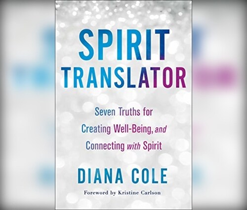 Spirit Translator: Seven Truths for Creating Well-Being and Connecting with Spirit (Audio CD)