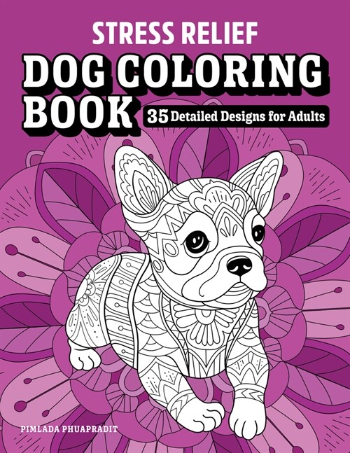 Stress Relief Dog Coloring Book: 35 Detailed Designs for Adults (Paperback)