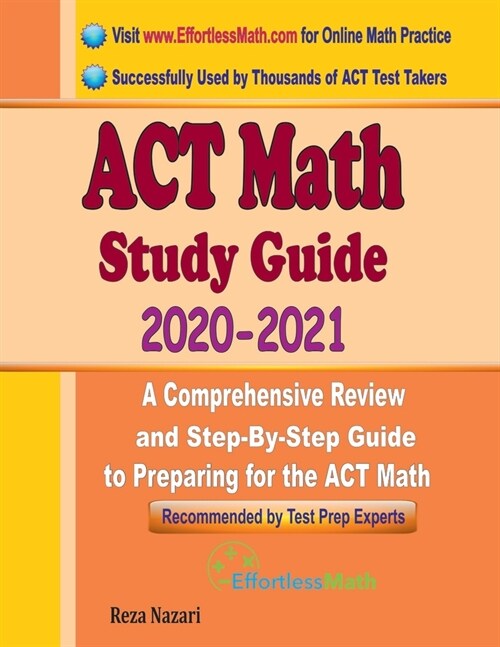 ACT Math Study Guide 2020 - 2021: A Comprehensive Review and Step-By-Step Guide to Preparing for the ACT Math (Paperback)
