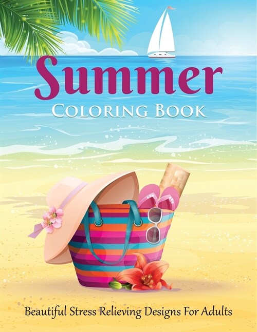 Summer Coloring Book: Beautiful Stress Relieving Designs for Adults (Paperback)